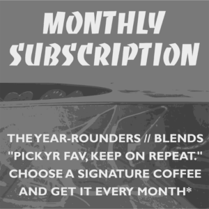 Monthly Subscription: SIGNATURE BLENDS