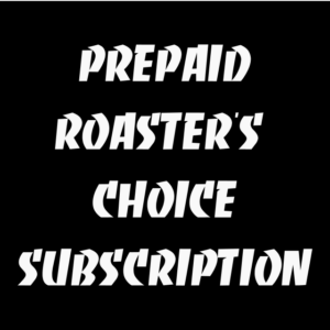 Prepaid Roaster's Choice Subscription